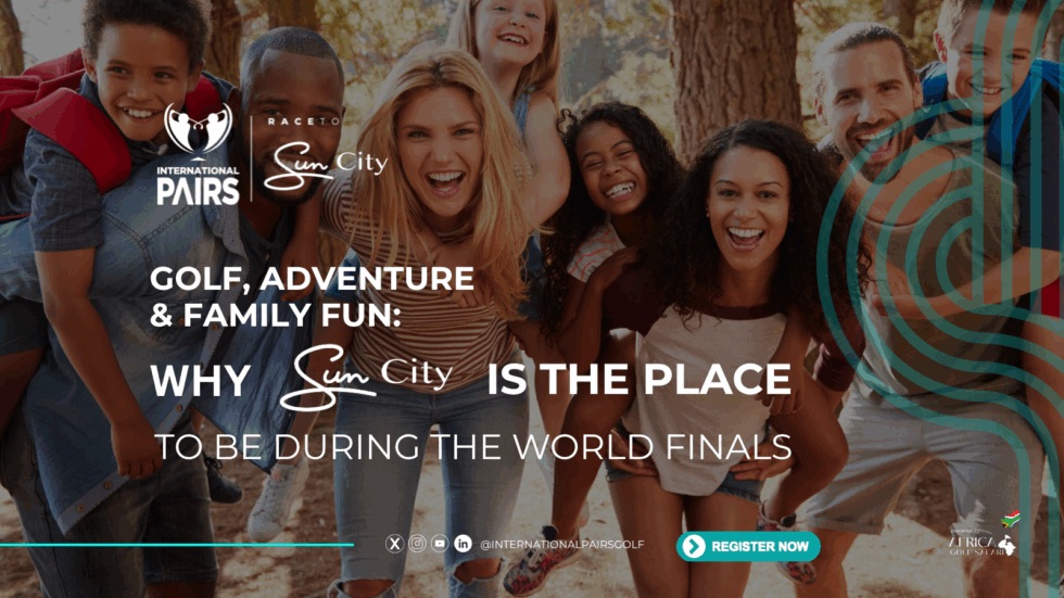 Golf, Adventure & Family Fun: Why Sun City Is the Place to Be During the World Finals